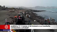América TV y Canal N se suman a la campaña "Ayúdanos a ayudar" para damnificados tras derrame de petróleo