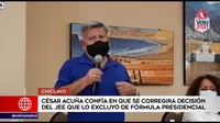 César Acuña confía en que se corregirá decisión del JEE que lo excluyó de fórmula presidencial