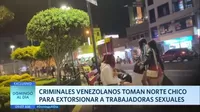 Criminales venezolanos toman norte chico para extorsionar a trabajadoras sexuales