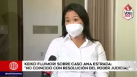 Keiko Fujimori sobre caso Ana Estrada: No coincido con la resolución del Poder Judicial