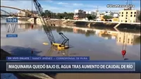 Piura: Maquinaria quedó bajo el agua tras aumento de caudal del río