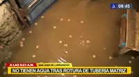 Rotura de tubería matriz en San Juan de Lurigancho generó aniego en zona de Canto Rey