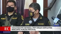Comandante general PNP César Cervantes descartó una huelga policial