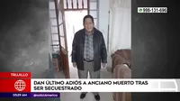 Trujillo: Dan último adiós a anciano muerto tras ser secuestrado