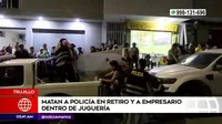 Trujillo: Policía en retiro y empresario asesinados dentro de una juguería