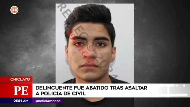 Chiclayo: Delincuente fue abatido tras asaltar a policía de civil