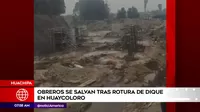 Huachipa: Obreros se salvan de ser arrastrados tras rotura de dique en Huaycoloro
