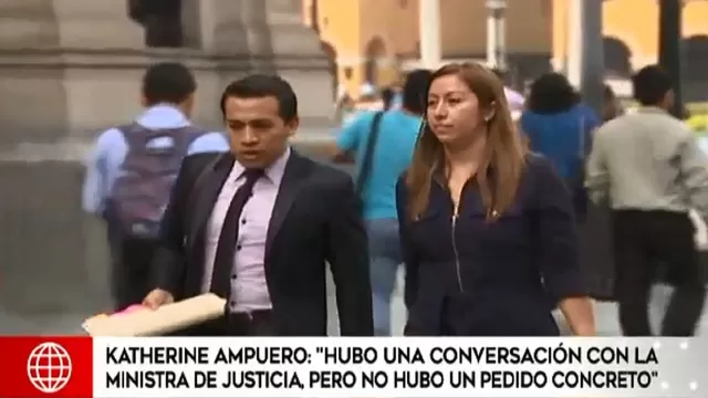 Katherine Ampuero reconoce que conversó con la ministra de Justicia Delia Muñoz