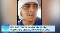 Líder de temida banda brasileña 'Comando Vermelho', fue capturado en Lima