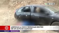 Manchay: Asesinan a cinco personas dentro de un auto