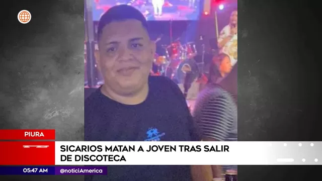 Piura: Sicarios mataron a joven tras salir de discoteca