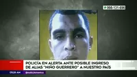 Policía en alerta ante posible ingreso de delincuente venezolano alias Niño Guerrero al Perú