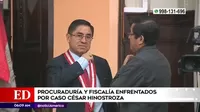 Procuraduría y Fiscalía enfrentadas por caso César Hinostroza