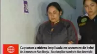 San Borja: capturan a niñera que estaría involucrada en secuestro de bebé