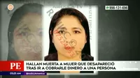 San Juan de Lurigancho: Hallaron muerta a mujer que desapareció tras cobrar dinero a hombre