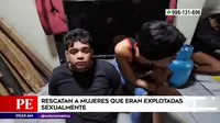 San Juan de Lurigancho: Policía rescató a mujeres que eran explotadas sexualmente