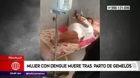 Trujillo: Mujer con dengue murió un día después de dar a luz a gemelos
