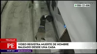 Trujillo: Salió a la luz video de muerte de hombre baleado desde una casa
