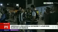 Trujillo: Sicarios asesinaron a un padre y sus dos hijos en un parque
