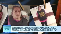 Venezolana pedía 5 mil dólares a madre de familia para dejarla en paz