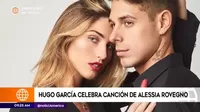 Hugo García celebró así la canción de su novia Alessia Rovegno
