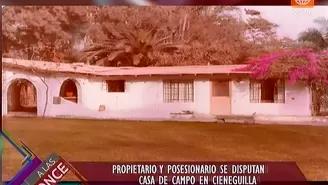 Propietario y Posesionario se disputan casa de campo en Cieneguilla