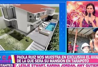 Paola Ruiz mostró cómo va la construcción de su mansión en Tarapoto