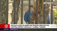 Fiscalía pidió 18 meses de prisión preventiva contra Pedro Castillo y Aníbal Torres