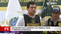 Los Olivos: Cayó sujeto que asesinó a su pareja hace 11 años en Ecuador