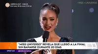 Miss Universo reveló que llegó a la final sin bañarse durante 20 días