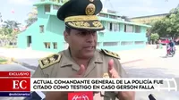 Actual comandante general de la PNP fue citado como testigo en caso Gerson Falla