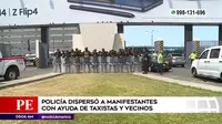 Aeropuerto Jorge Chávez: Policía dispersó a manifestantes con ayuda de taxistas y vecinos