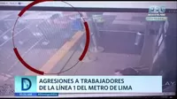 Agresiones a trabajadores de la Linea 1 del Metro de Lima