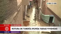 El Agustino: Rotura de tubería inundó varias viviendas