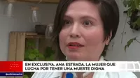 Ana Estrada: La mujer que lucha por tener una muerte digna