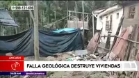 Áncash: Falla geológica destruyó viviendas