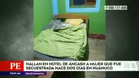 Áncash: Mujer secuestrada fue hallada en hotel tras dos días en cautiverio