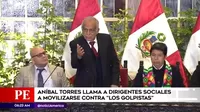 Aníbal Torres llama a dirigentes sociales a movilizarse contra “los golpistas”