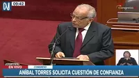 Aníbal Torres solicitó cuestión de confianza al Pleno del Congreso