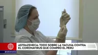 AstraZeneca: Todo lo que debes saber sobre la vacuna contra la COVID-19 que compró Perú