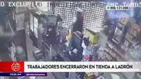 Ate: Trabajadores encerraron a ladrón en tienda para evitar que escape