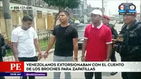 Ate: Venezolanos extorsionaban con la modalidad de broches para zapatillas