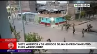 Ayacucho: 7 muertos y 52 heridos dejaron enfrentamientos en el aeropuerto