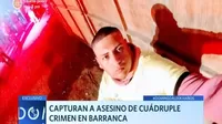 Barranca: Capturan a asesino de cuádruple crimen