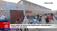 Barranca: Familiares de escolar asesinado apedrearon puerta de colegio