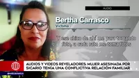 Bertha Carrasco: Audios y videos revelan que mujer asesinada tenía conflictiva relación familiar 