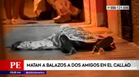 Callao: Dos amigos fueron asesinados a balazos