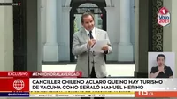 Canciller chileno aclaró que no hay turismo de vacuna como lo dijo Manuel Merino