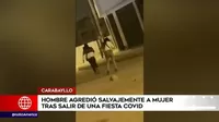 Carabayllo: Hombre agredió salvajemente a una mujer tras salir de fiesta COVID