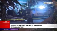 Carabayllo: Sicarios mataron a balazos a hombre